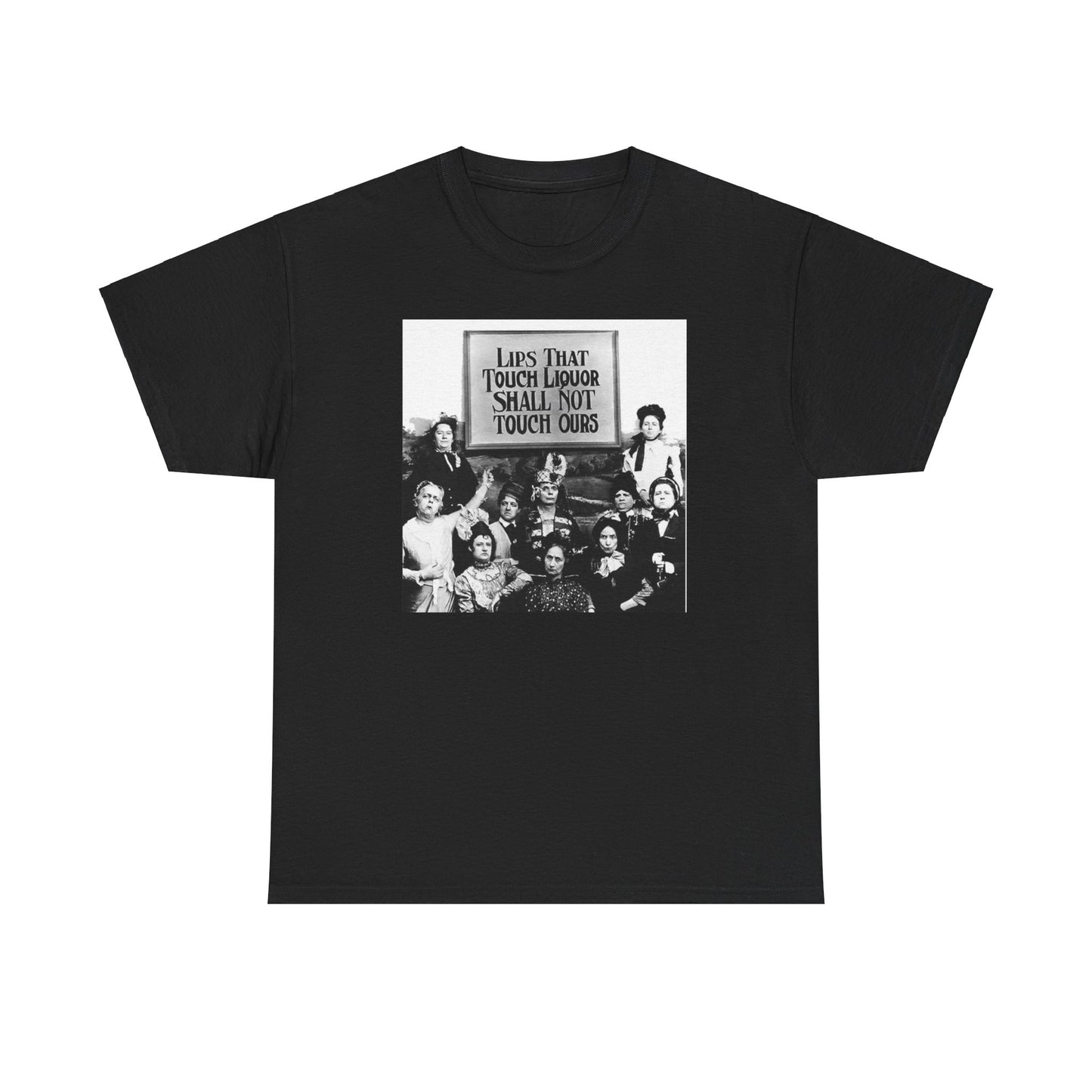 The "Lips That Touch Liquor, Shall Not Touch Ours" Cotton T-Shirt