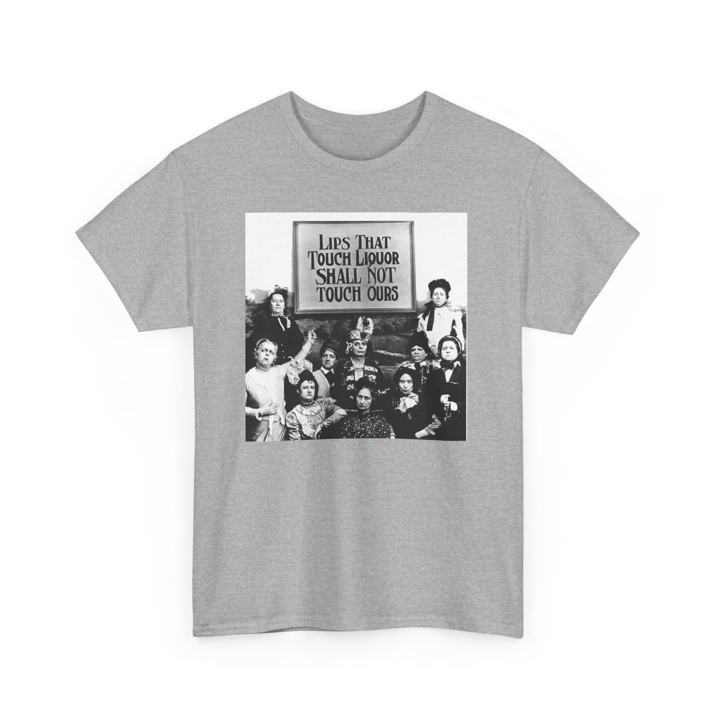 The "Lips That Touch Liquor, Shall Not Touch Ours" Cotton T-Shirt