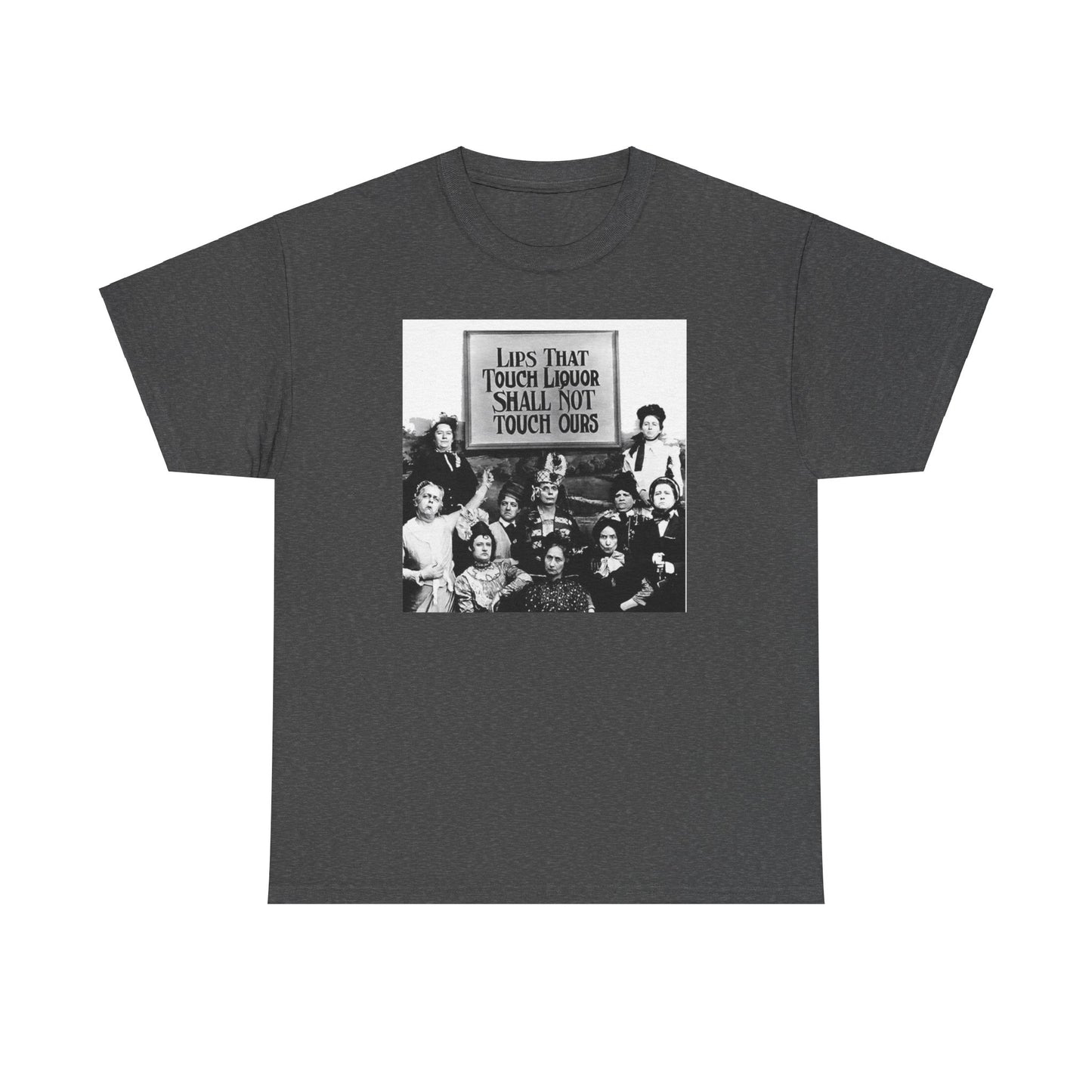 The "Lips That Touch Liquor, Shall Not Touch Ours" Cotton T-Shirt