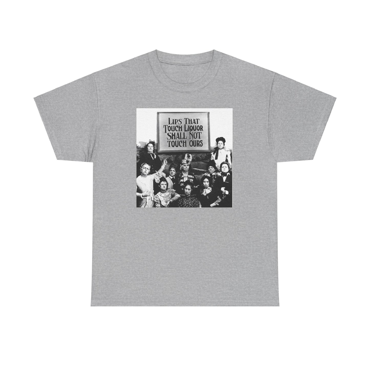 The "Lips That Touch Liquor, Shall Not Touch Ours" Cotton T-Shirt