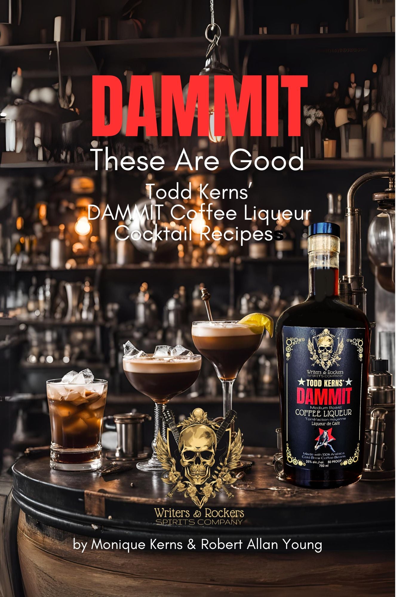 DAMMIT These Are Good: Todd Kerns’ DAMMIT Coffee Liqueur Cocktail Recipes